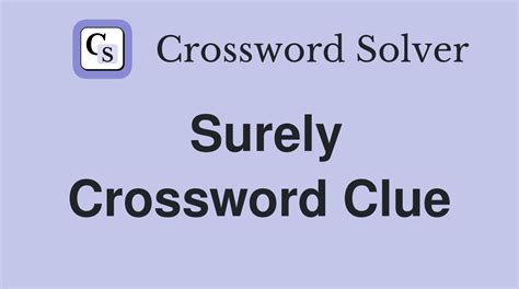 surely crossword clue